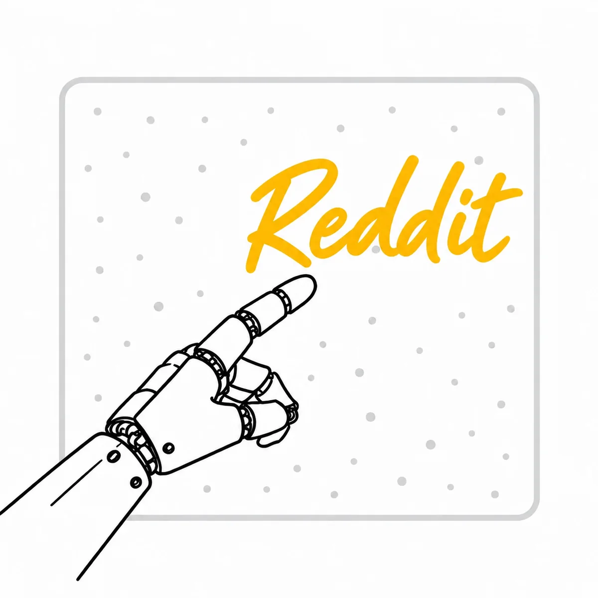Sketched robotic hand pointing to Reddit in yellow handwriting inside a grey dotted frame.